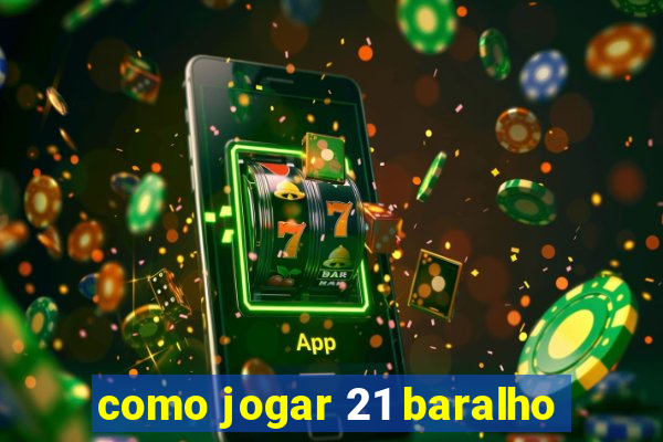 como jogar 21 baralho